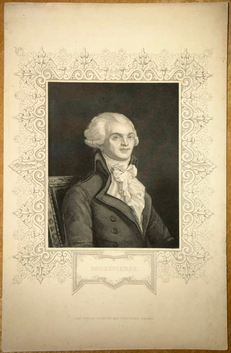 C. 1843 MAXIMILIEN ROBESPIERRE FRENCH REVOLUTION STEEL ENGRAVING BY W.H. MOTE, 9IN x 11IN (23cm x 28cm)